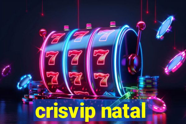 crisvip natal